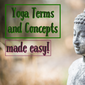 Yoga Terms and Concepts made easy!